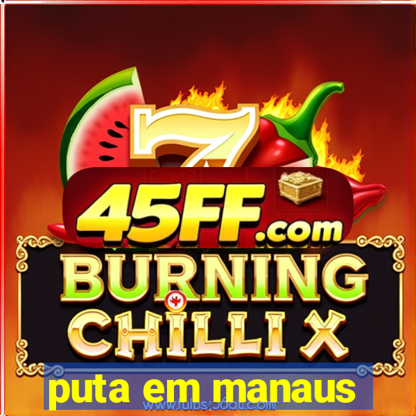 puta em manaus